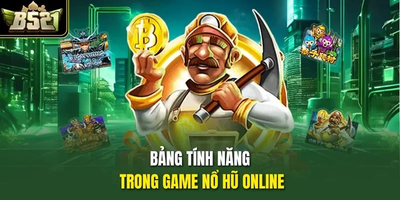 Bảng tính năng trong game nổ hũ online