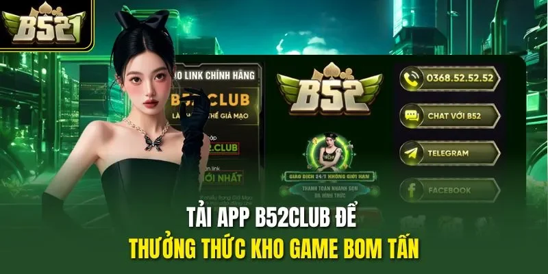Tải app B52CLUB để thưởng thức kho game bom tấn